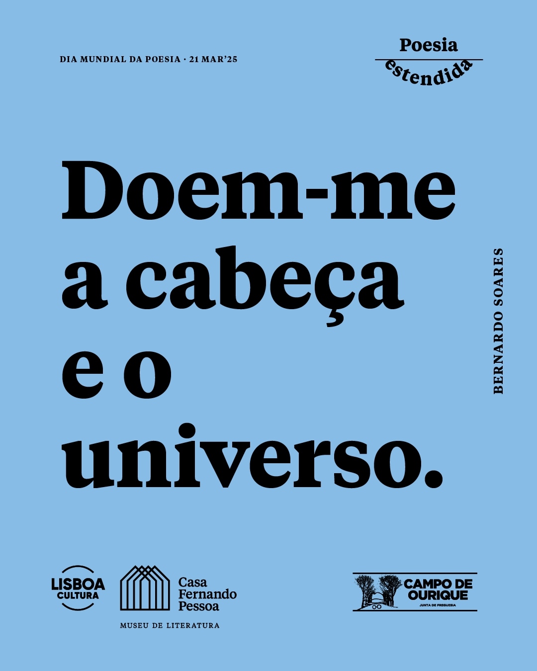 Doem-me a cabeça e o universo. Bernardo Soares